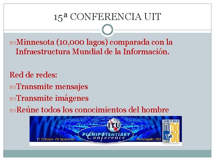 15ª CONFERENCIA UIT Minnesota (10, 000 lagos) comparada con la Infraestructura Mundial de la