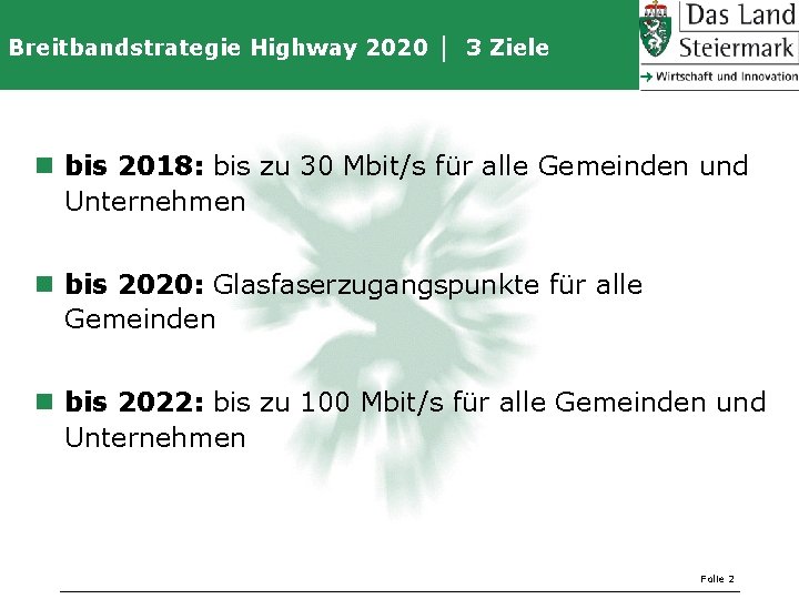 Breitbandstrategie Highway 2020 │ 3 Ziele n bis 2018: bis zu 30 Mbit/s für