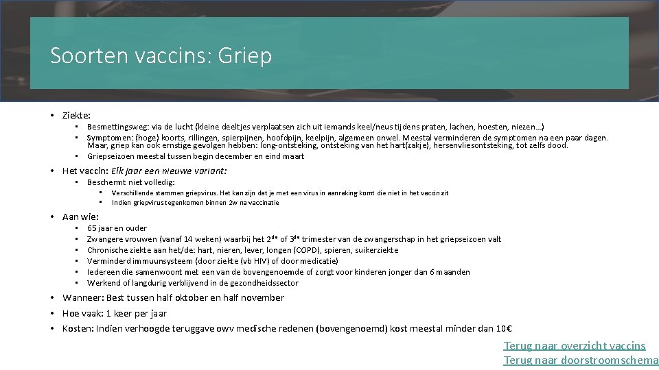 Soorten vaccins: Griep • Ziekte: • Besmettingsweg: via de lucht (kleine deeltjes verplaatsen zich