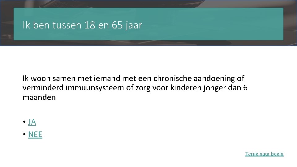 Ik ben tussen 18 en 65 jaar Ik woon samen met iemand met een