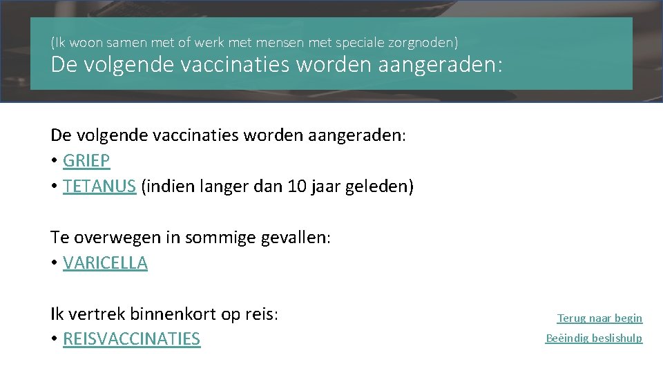 (Ik woon samen met of werk met mensen met speciale zorgnoden) De volgende vaccinaties