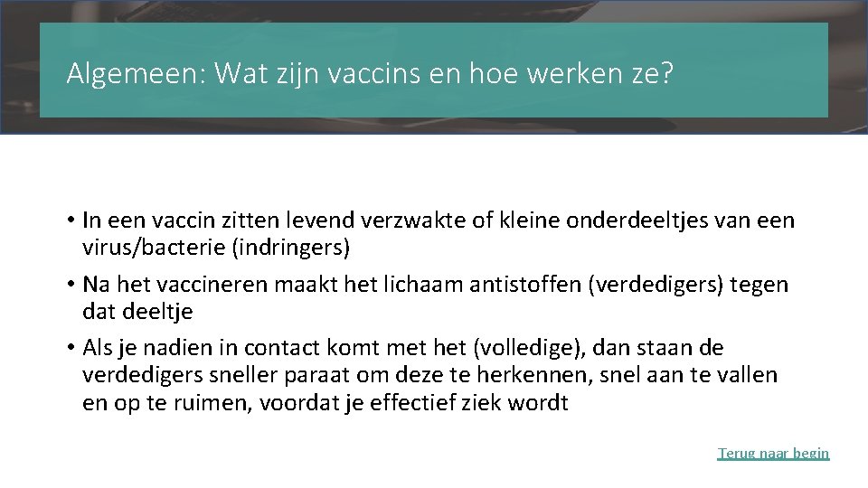 Algemeen: Wat zijn vaccins en hoe werken ze? • In een vaccin zitten levend