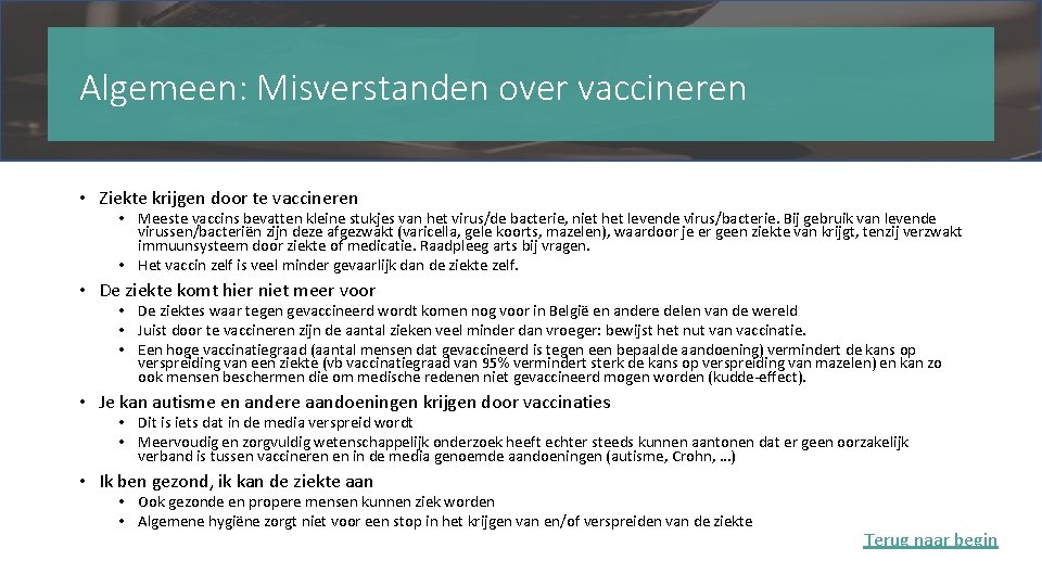 Algemeen: Misverstanden over vaccineren • Ziekte krijgen door te vaccineren • Meeste vaccins bevatten