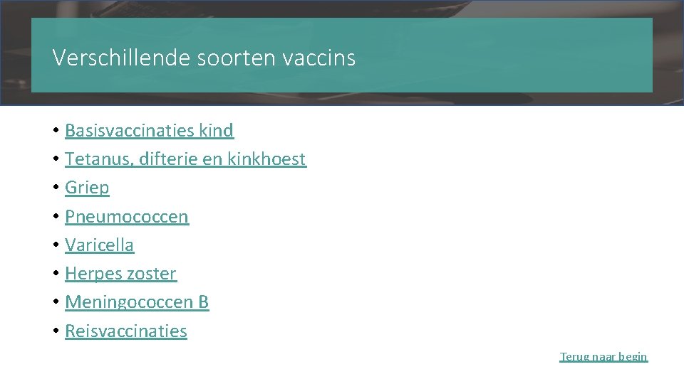 Verschillende soorten vaccins • Basisvaccinaties kind • Tetanus, difterie en kinkhoest • Griep •