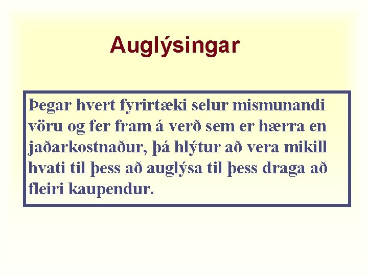 Auglýsingar Þegar hvert fyrirtæki selur mismunandi vöru og fer fram á verð sem er