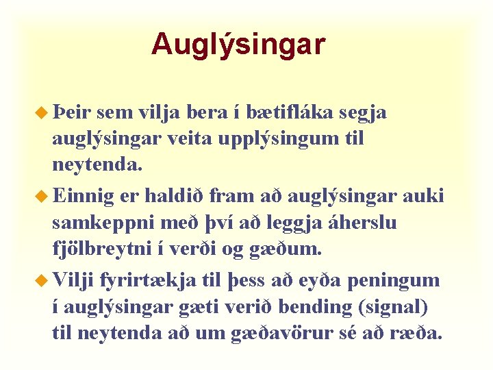 Auglýsingar u Þeir sem vilja bera í bætifláka segja auglýsingar veita upplýsingum til neytenda.