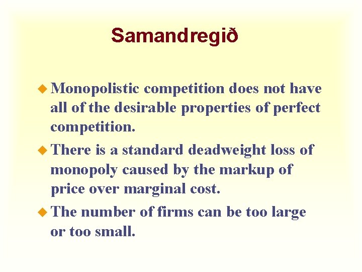 Samandregið u Monopolistic competition does not have all of the desirable properties of perfect