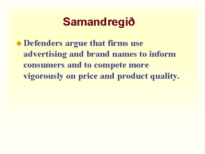 Samandregið u Defenders argue that firms use advertising and brand names to inform consumers