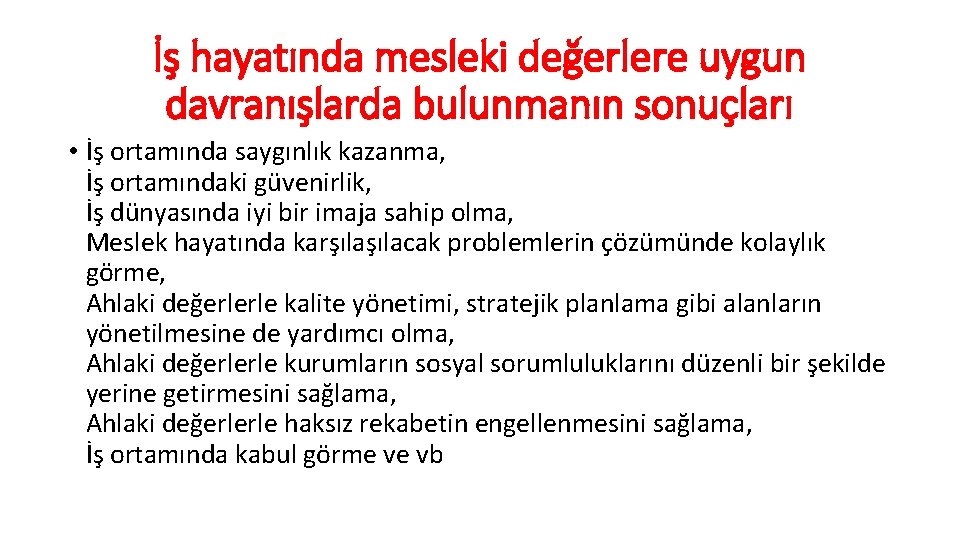 İş hayatında mesleki değerlere uygun davranışlarda bulunmanın sonuçları • İş ortamında saygınlık kazanma, İş