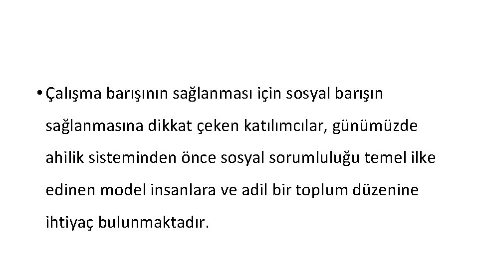  • Çalışma barışının sağlanması için sosyal barışın sağlanmasına dikkat çeken katılımcılar, günümüzde ahilik