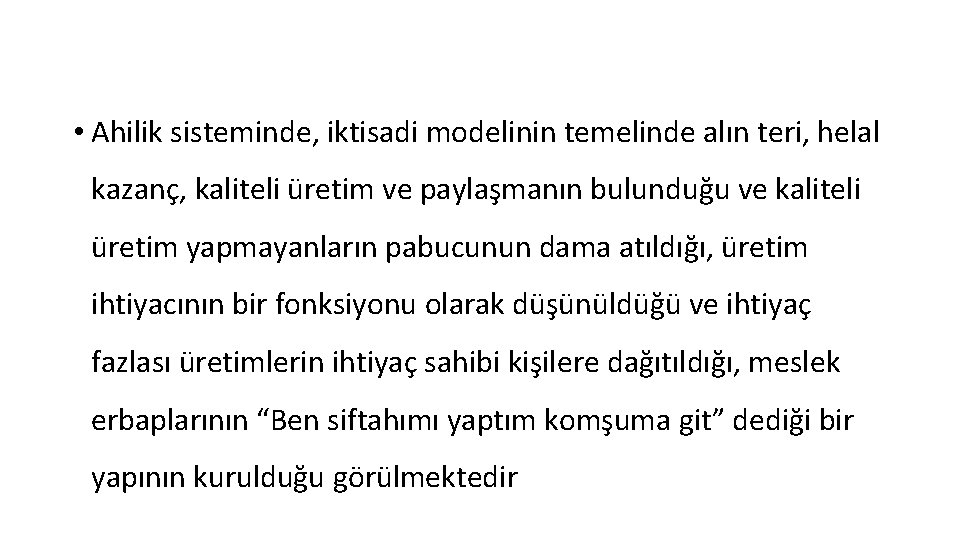  • Ahilik sisteminde, iktisadi modelinin temelinde alın teri, helal kazanç, kaliteli üretim ve