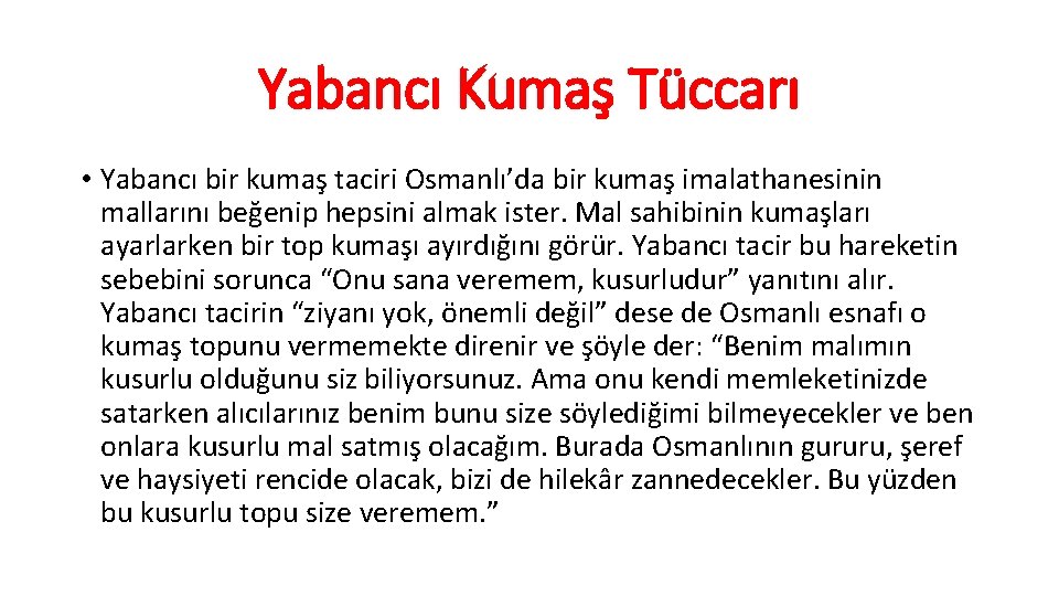 Yabancı Kumaş Tüccarı • Yabancı bir kumaş taciri Osmanlı’da bir kumaş imalathanesinin mallarını beğenip