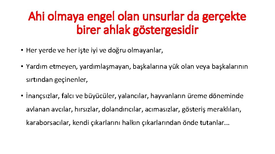 Ahi olmaya engel olan unsurlar da gerçekte birer ahlak göstergesidir • Her yerde ve