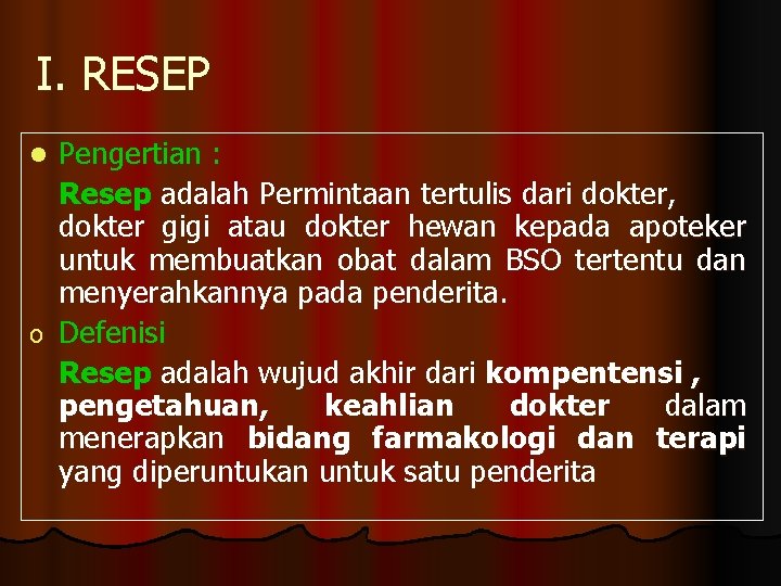 I. RESEP Pengertian : Resep adalah Permintaan tertulis dari dokter, dokter gigi atau dokter
