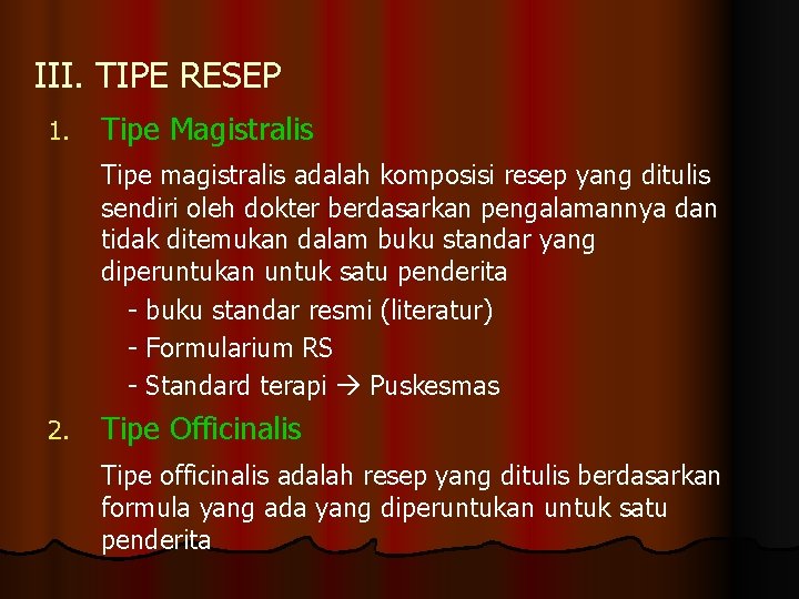 III. TIPE RESEP 1. Tipe Magistralis Tipe magistralis adalah komposisi resep yang ditulis sendiri