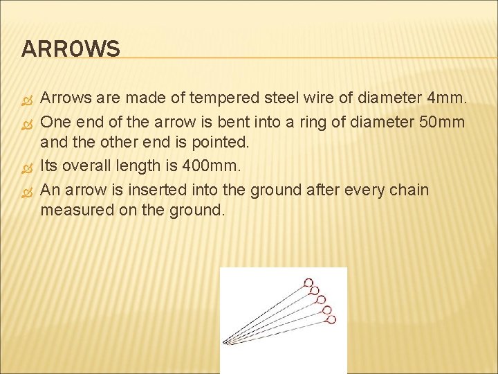 ARROWS Arrows are made of tempered steel wire of diameter 4 mm. One end