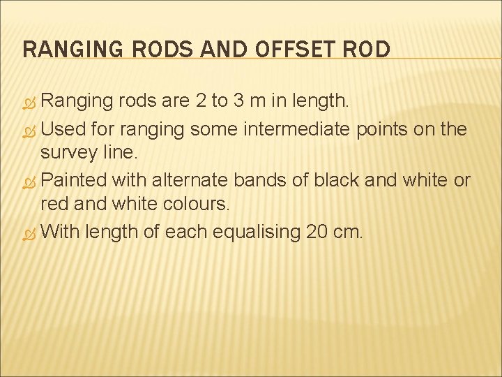 RANGING RODS AND OFFSET ROD Ranging rods are 2 to 3 m in length.