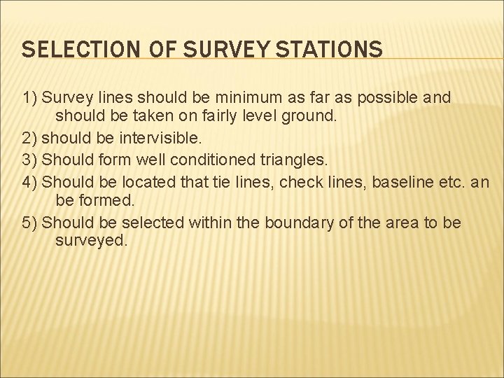 SELECTION OF SURVEY STATIONS 1) Survey lines should be minimum as far as possible