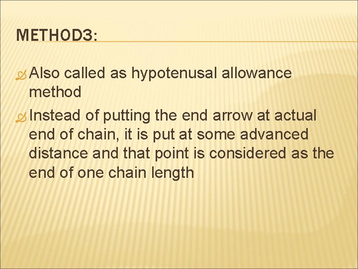 METHOD 3: Also called as hypotenusal allowance method Instead of putting the end arrow