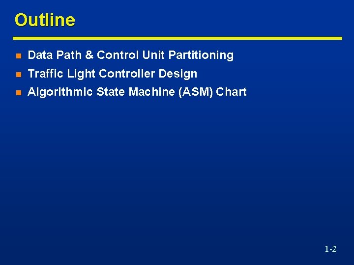 Outline n Data Path & Control Unit Partitioning n Traffic Light Controller Design n