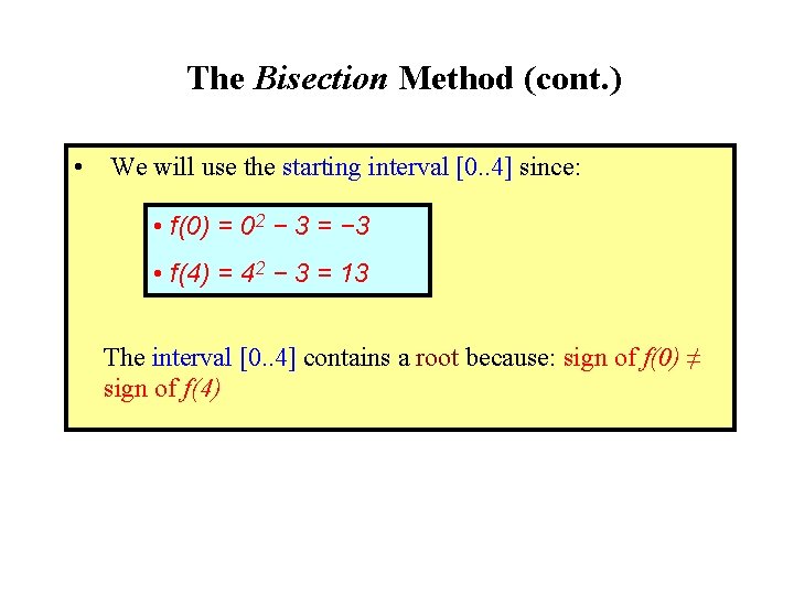 The Bisection Method (cont. ) • We will use the starting interval [0. .
