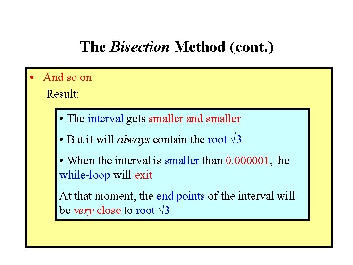 The Bisection Method (cont. ) • And so on Result: • The interval gets