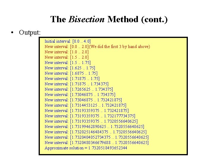 The Bisection Method (cont. ) • Output: Initial interval: [0. 0. . 4. 0]