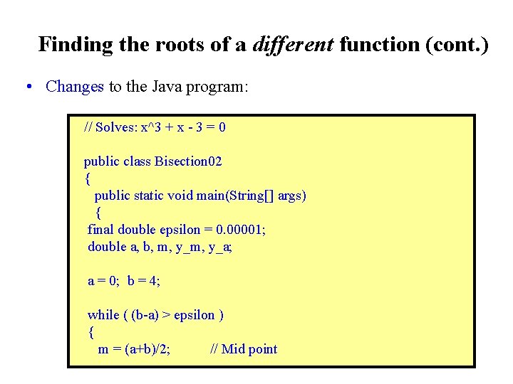 Finding the roots of a different function (cont. ) • Changes to the Java