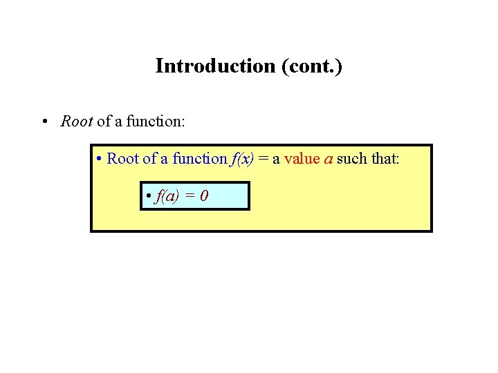 Introduction (cont. ) • Root of a function: • Root of a function f(x)