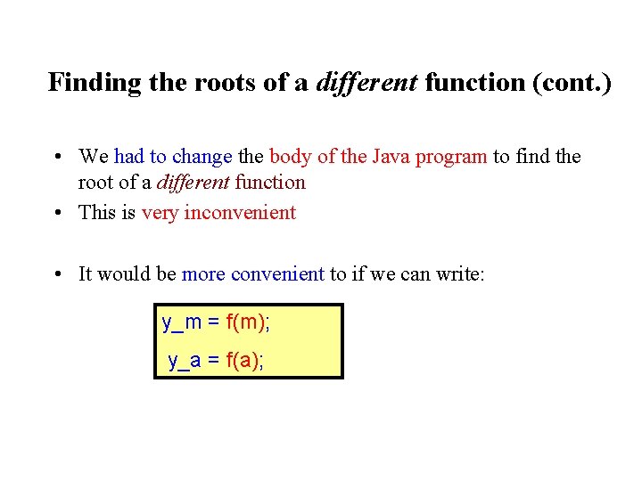 Finding the roots of a different function (cont. ) • We had to change