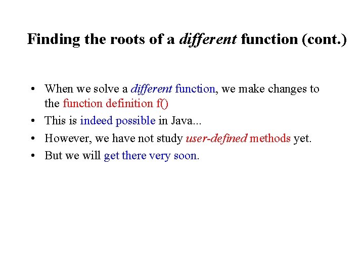 Finding the roots of a different function (cont. ) • When we solve a