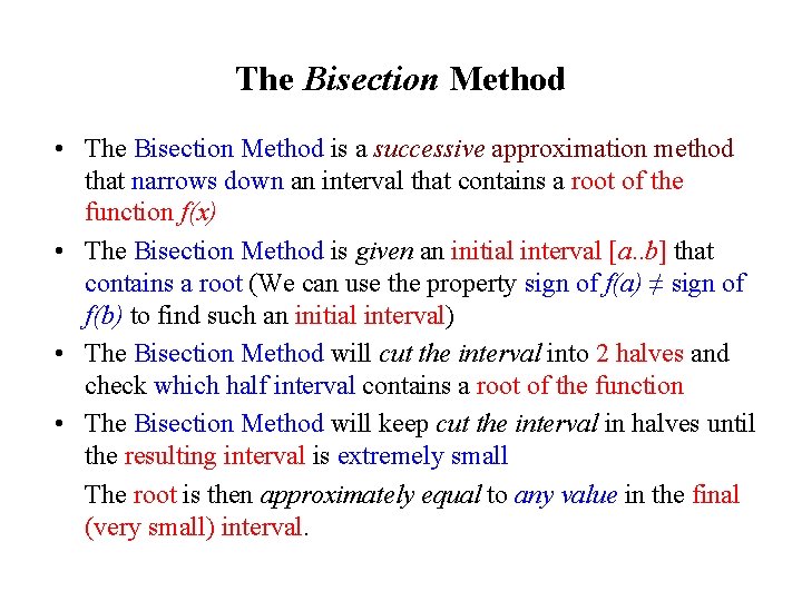 The Bisection Method • The Bisection Method is a successive approximation method that narrows