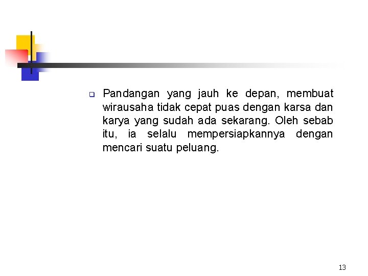 q Pandangan yang jauh ke depan, membuat wirausaha tidak cepat puas dengan karsa dan q Pandangan yang jauh ke depan, membuat wirausaha tidak cepat puas dengan karsa dan
