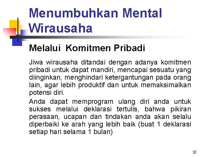 Menumbuhkan Mental Wirausaha Melalui Komitmen Pribadi Jiwa wirausaha ditandai dengan adanya komitmen pribadi untuk