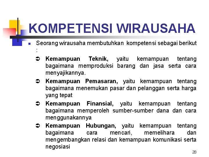 KOMPETENSI WIRAUSAHA n Seorang wirausaha membutuhkan kompetensi sebagai berikut : Ü Kemampuan Teknik, yaitu