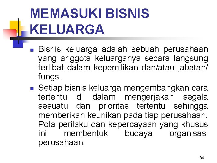 MEMASUKI BISNIS KELUARGA n n Bisnis keluarga adalah sebuah perusahaan yang anggota keluarganya secara