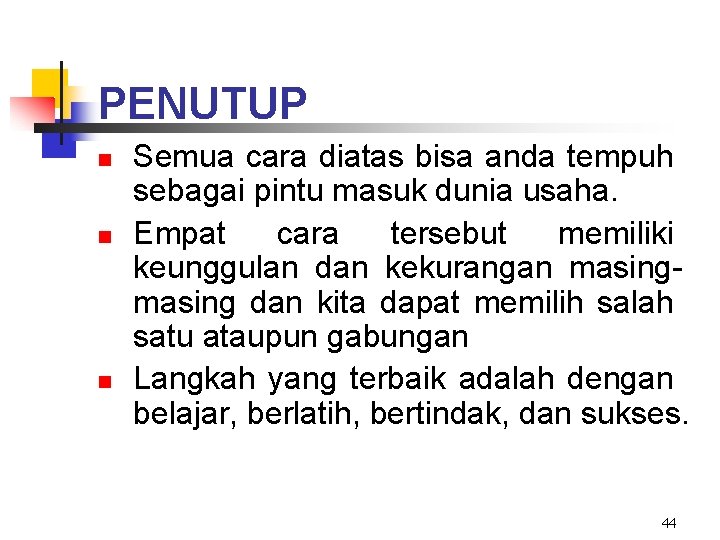 PENUTUP n n n Semua cara diatas bisa anda tempuh sebagai pintu masuk dunia