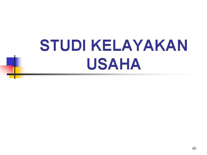 STUDI KELAYAKAN USAHA 45 