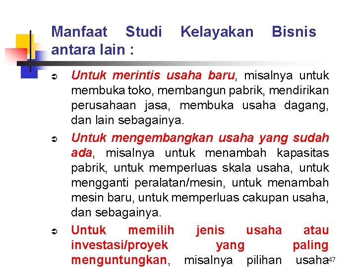 Manfaat Studi antara lain : Ü Ü Ü Kelayakan Bisnis Untuk merintis usaha baru, Manfaat Studi antara lain : Ü Ü Ü Kelayakan Bisnis Untuk merintis usaha baru,