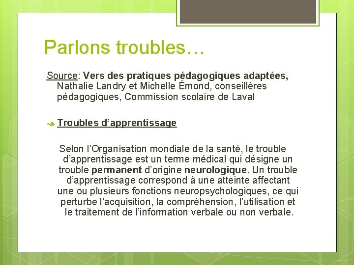 Parlons troubles… Source: Vers des pratiques pédagogiques adaptées, Nathalie Landry et Michelle Émond, conseillères