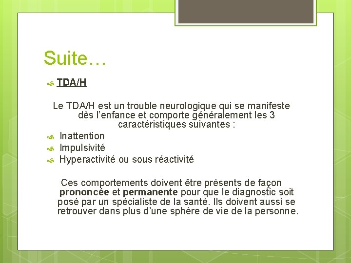 Suite… TDA/H Le TDA/H est un trouble neurologique qui se manifeste dès l’enfance et