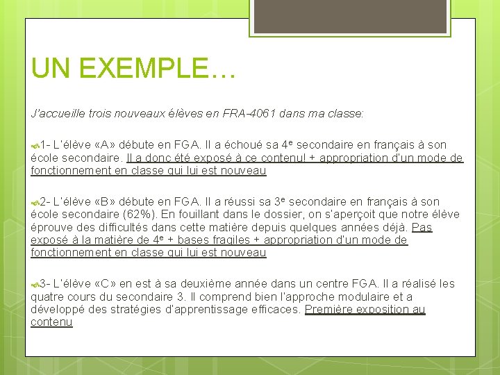 UN EXEMPLE… J’accueille trois nouveaux élèves en FRA-4061 dans ma classe: 1 - L’élève