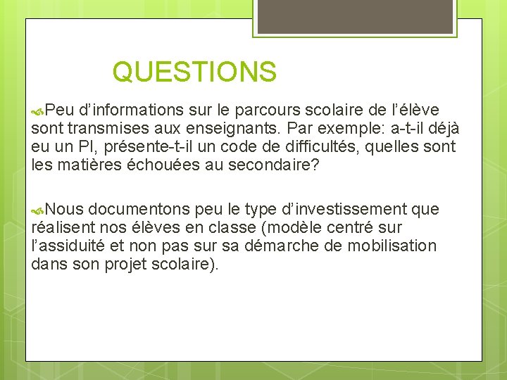 QUESTIONS Peu d’informations sur le parcours scolaire de l’élève sont transmises aux enseignants. Par