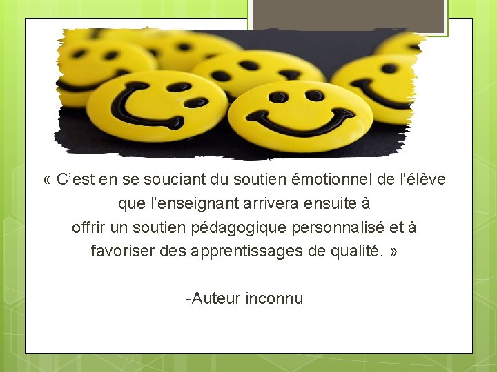  « C’est en se souciant du soutien émotionnel de l'élève que l’enseignant arrivera