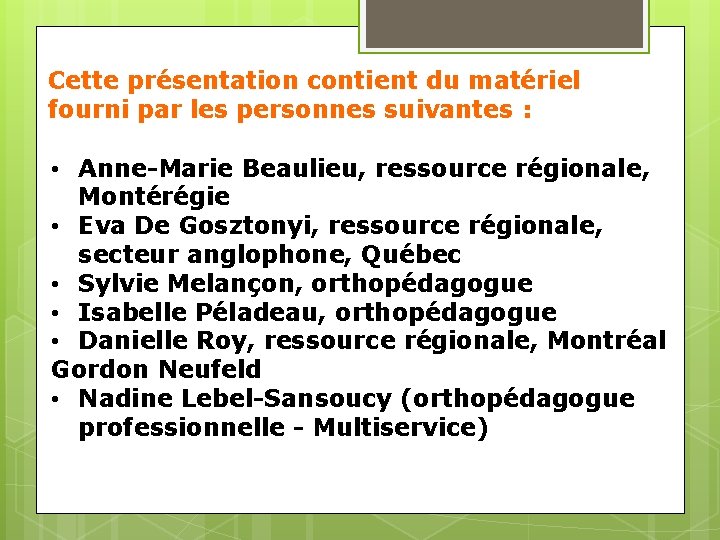 Cette présentation contient du matériel fourni par les personnes suivantes : • Anne-Marie Beaulieu,