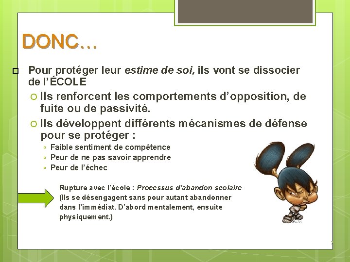 DONC… Pour protéger leur estime de soi, ils vont se dissocier de l’ÉCOLE Ils