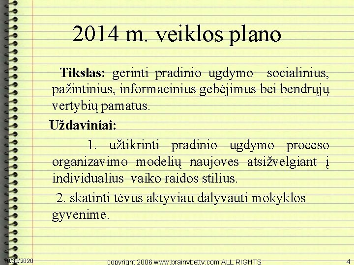 2014 m. veiklos plano Tikslas: gerinti pradinio ugdymo socialinius, pažintinius, informacinius gebėjimus bei bendrųjų