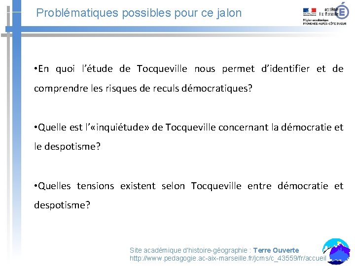 Problématiques possibles pour ce jalon • En quoi l’étude de Tocqueville nous permet d’identifier