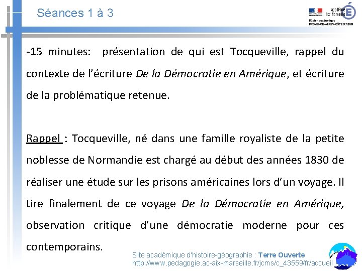 Séances 1 à 3 -15 minutes: présentation de qui est Tocqueville, rappel du contexte
