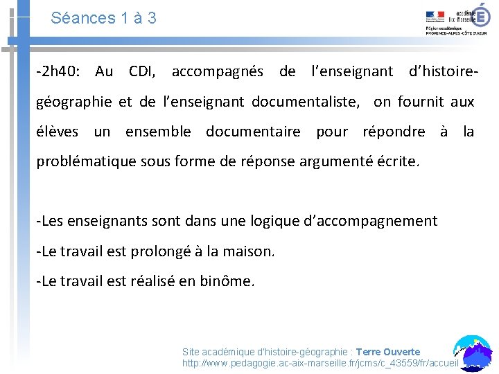 Séances 1 à 3 -2 h 40: Au CDI, accompagnés de l’enseignant d’histoiregéographie et